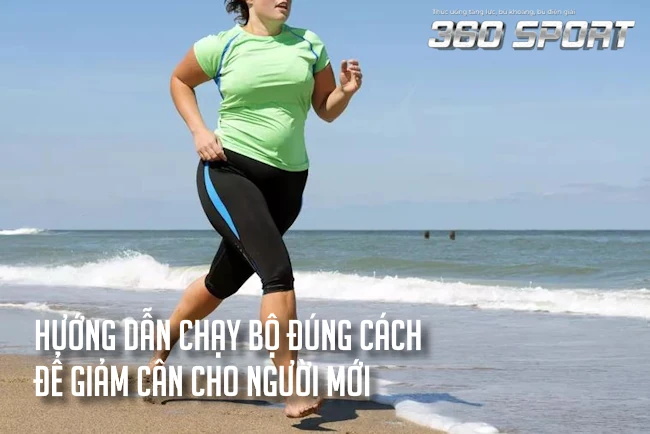 Hướng dẫn chạy bộ đúng cách để giảm cân cho người mới - 360 Sport
